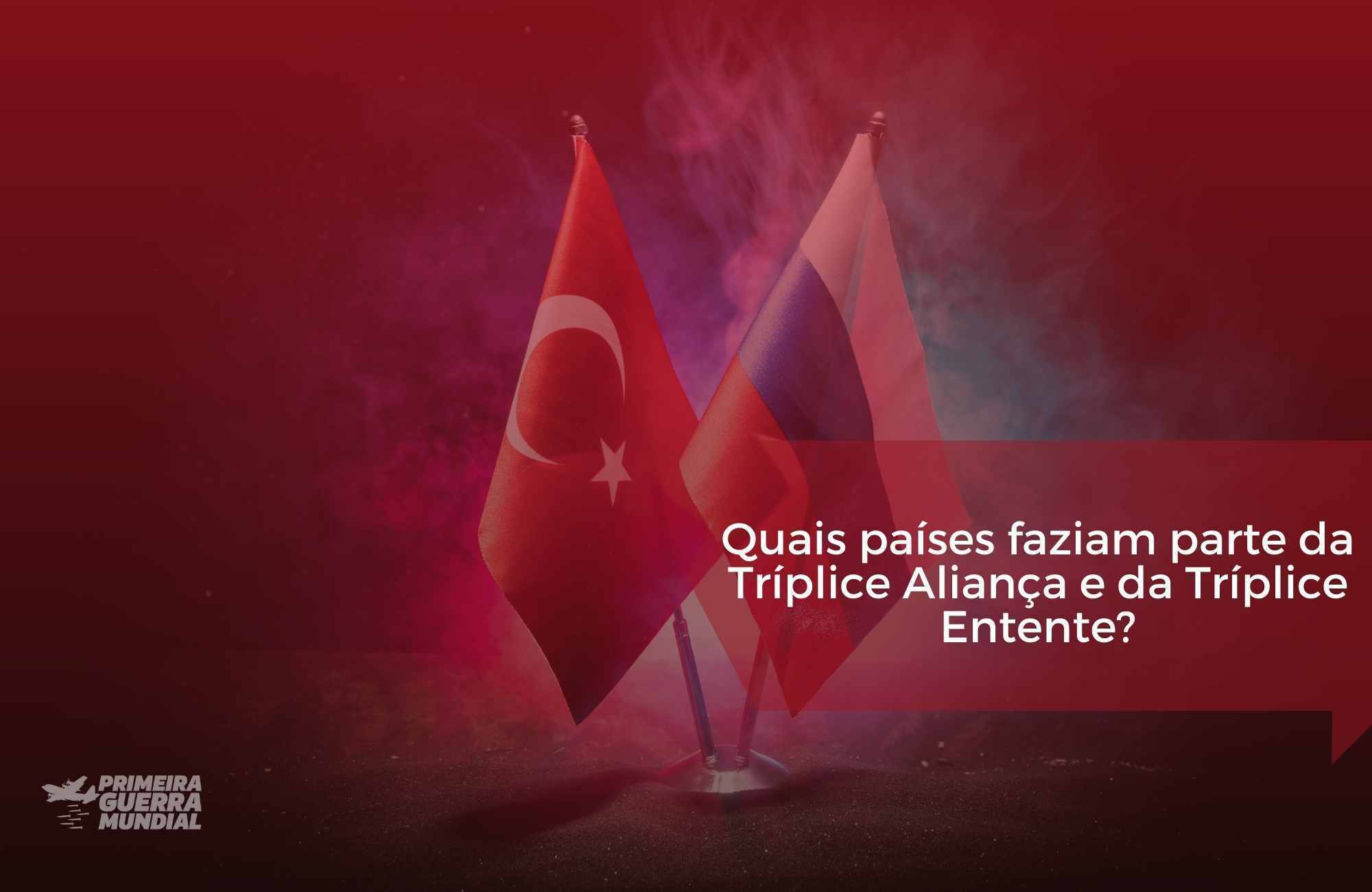 Triplice Entente X Triplice Aliança O que são?